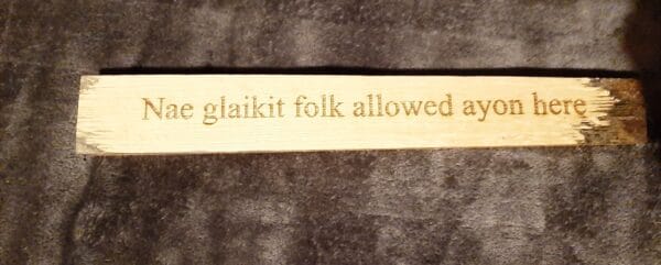 Nae glaikit folk allowed ayon here - handmade by Honest Coffins