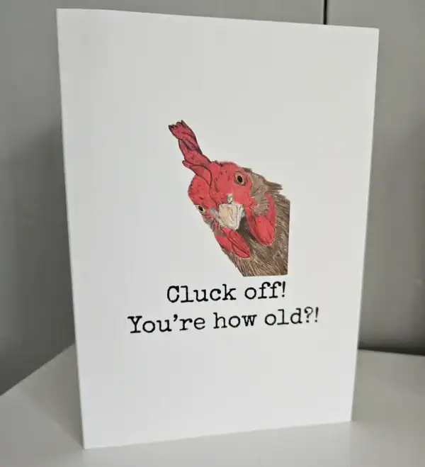 Cluck off! You're how old?! Greetings Card